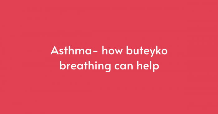 ASTHMA- HOW BUTEYKO BREATHING CAN HELP - Balanced Healthcare